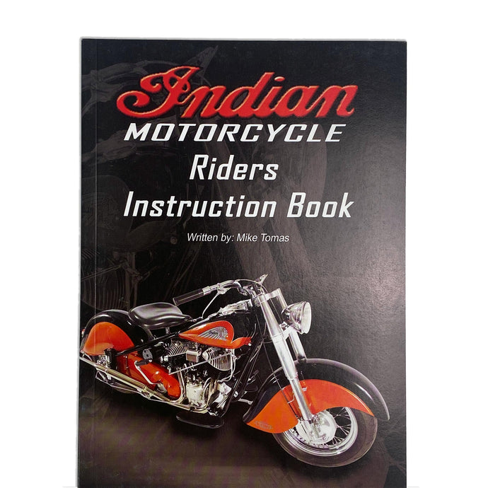 Indian Motorcycle Riders Instruction Book by Mike Tomas
